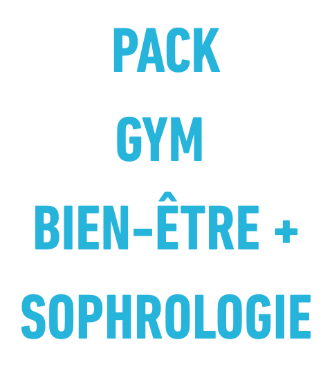 PACK GYM BIEN-ETRE + SOPHROLOGIE